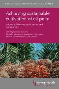 Achieving Sustainable Cultivation of Oil Palm Volume 2: Diseases, Pests, Quality and Sustainability