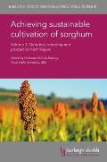 Achieving Sustainable Cultivation of Sorghum Volume 1: Genetics, Breeding and Production Techniques