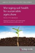 Managing Soil Health for Sustainable Agriculture Volume 1: Fundamentals