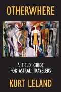 Otherwhere: A Field Guide for Astral Travelers