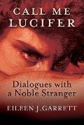 Call me Lucifer: Dialogues with a Noble Stranger