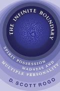The Infinite Boundary: Spirit Possession, Madness, and Multiple Personality