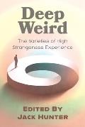 Deep Weird: The Varieties of High Strangeness Experience