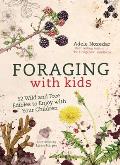 Foraging with Kids 52 Wild & Free Edibles to Enjoy With Your Children