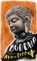 Conversations with Buddha A Fictional Dialogue Based on Biographical Facts
