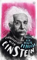 Conversations with Einstein A Fictional Dialogue Based on Biographical Facts