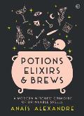 Potions Elixirs & Brews A modern witches grimoire of drinkable spells