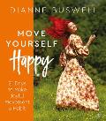 Move Yourself Happy: 21 Days to Make Joyful Movement a Habit