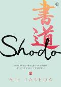 Shodo The practice of mindfulness through the ancient art of Japanese calligraphy