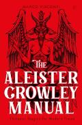 Aleister Crowley Manual Thelemic Magick for Modern Times