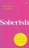 Soberish the Science Based Guide to Taking Your Power Back from Alcohol
