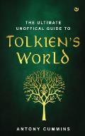 Ultimate Unofficial Guide to Tolkiens World