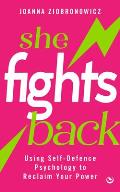 She Fights Back: Using Self-Defence Psychology to Reclaim Your Power