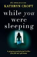 While You Were Sleeping: A gripping psychological thriller you just can't put down