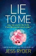 Lie to Me: A gripping psychological thriller with a shocking twist