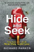 Hide and Seek: An absolutely gripping thriller with heart-pounding suspense