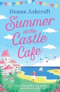 Summer at the Castle Cafe: An utterly perfect feel good romantic comedy