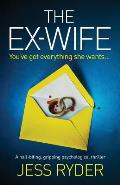 The Ex-Wife: A nail biting gripping psychological thriller