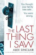 The Last Thing I Saw: A gripping psychological thriller with a twist that will take your breath away