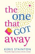 The One That Got Away: The perfect laugh out loud romantic comedy