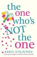 The One Who's Not the One: A Feel-Good, Laugh-Out-Loud Romantic Comedy