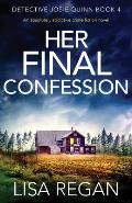 Her Final Confession An absolutely addictive crime fiction novel