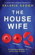 The Housewife A completely addictive & gripping psychological thriller