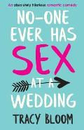 No-one Ever Has Sex at a Wedding: An absolutely hilarious romantic comedy