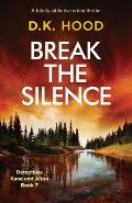 Break the Silence A totally addictive crime thriller