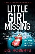 Little Girl Missing: An absolutely unputdownable crime thriller