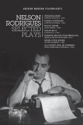Nelson Rodrigues: Selected Plays: Wedding Dress; Waltz No. 6; All Nudity Will Punished; Forgive Me for Your Betrayal; Family Portraits; Black Angel; S
