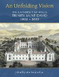 An Unfolding Vision: The University of Wales Trinity Saint David 1822-2022