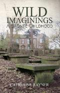 Wild Imaginings: A Bront Childhood