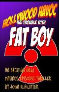 Hollywood Havoc: The Trouble With Fat Boy