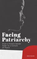 Facing Patriarchy: From a Violent Gender Order to a Culture of Peace