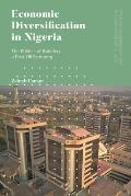 Economic Diversification in Nigeria: The Politics of Building a Post-Oil Economy