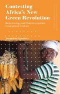 Contesting Africa's New Green Revolution: Biotechnology and Philanthrocapitalist Development in Ghana