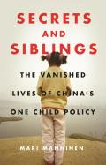 Secrets and Siblings: The Vanished Lives of China's One Child Policy