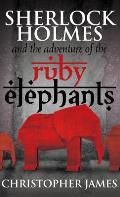 Sherlock Holmes and the Adventure of the Ruby Elephants