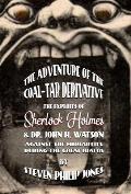 The Adventure of the Coal-Tar Derivative: The Exploits of Sherlock Holmes and Dr. John H. Watson against the Moriarties during the Great Hiatus