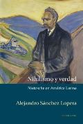 Nihilismo y verdad: Nietzsche en Am?rica Latina