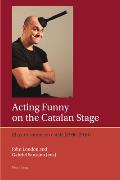 Acting Funny on the Catalan Stage: El teatre c?mic en catal? (1900-2016)