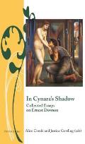 In Cynara's Shadow: Collected Essays on Ernest Dowson