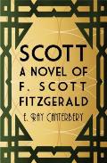 Scott: A Novel of F. Scott Fitzgerald