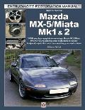 How to Restore Mazda MX-5/Miata Mk1 & 2: Your Step-By-Step Guide to Restoring a Mazda MX-5/Miata. Whether You're Planning a Full Restoration or a Mino