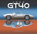 Ford Gt40 Anthology: A Unique Compilation of Stories about These Most Iconic Cars
