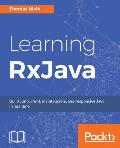 Learning RxJava: Reactive, Concurrent, and responsive applications