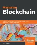 Mastering Blockchain: Deeper insights into decentralization, cryptography, Bitcoin, and popular Blockchain frameworks