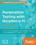 Penetration Testing with Raspberry Pi - Second Edition: A portable hacking station for effective pentesting