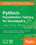 Python: Penetration Testing for Developers: Penetration Testing for Developers: Execute effective tests to identify software v